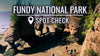 Spot Check: Fundy National Park